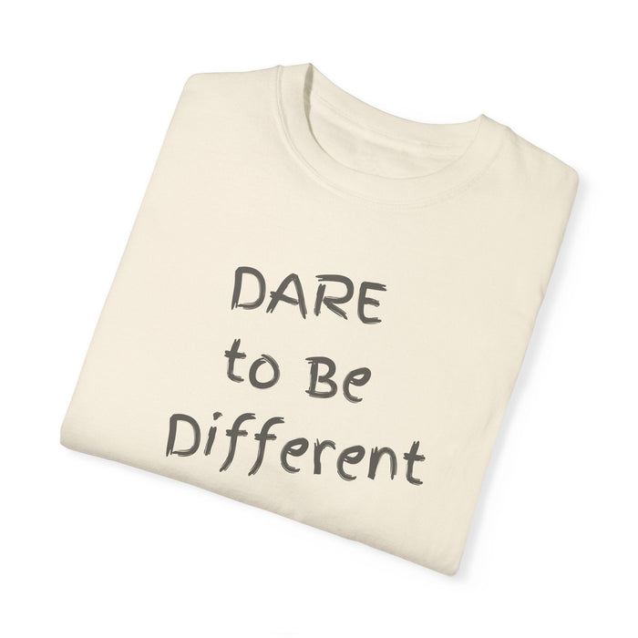 Printify T-Shirt Dare to Be Different Comfort Colors Customizable Garment-Dyed T-Shirt Great Gift Girlfriend Gift, Sister Gift, Wife Gift, Mothers Day Gift