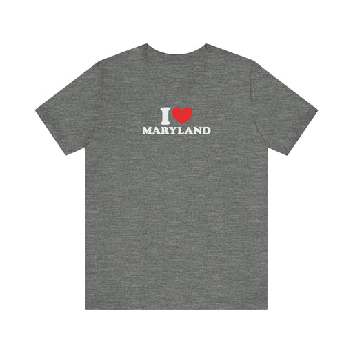 Printify T-Shirt Deep Heather / XS I Love Maryland Unisex Jersey Short Sleeve Tee - Soft Cotton, Comfortable Fit MD Tshirt Womens Tshirt Mens Tshirt