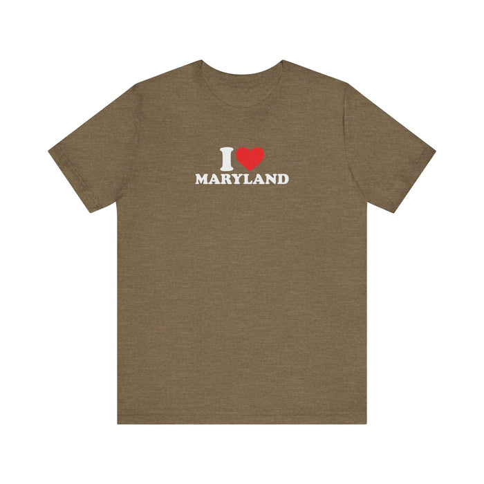 Printify T-Shirt Heather Olive / XS I Love Maryland Unisex Jersey Short Sleeve Tee - Soft Cotton, Comfortable Fit MD Tshirt Womens Tshirt Mens Tshirt