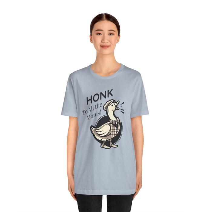 Printify T-Shirt Honk to All the Moms - Goose Short Unisex Tee! Celebrate Moms Everywhere Short Sleeve Crewneck Tshirt Great Gift!