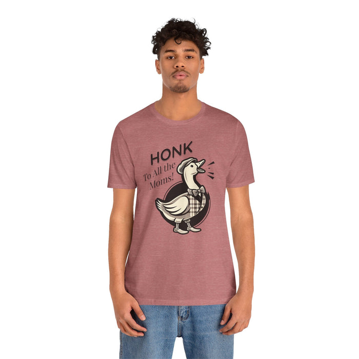 Printify T-Shirt Honk to All the Moms - Goose Short Unisex Tee! Celebrate Moms Everywhere Short Sleeve Crewneck Tshirt Great Gift!