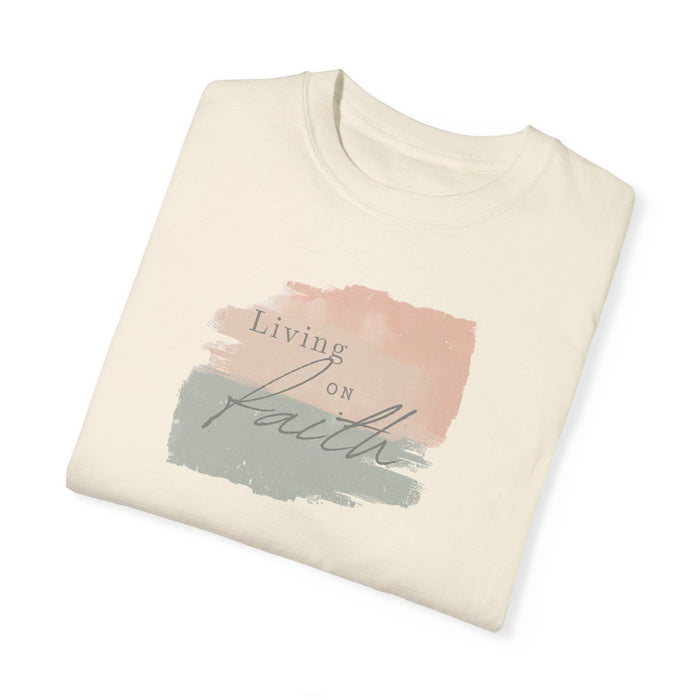 Printify T-Shirt Living on Faith Comfort Colors 1717 Tee Beach Shirt, Great Gift, Sister Gift, Wife Gift, Mom Gift, Mothers Day Gift Unisex