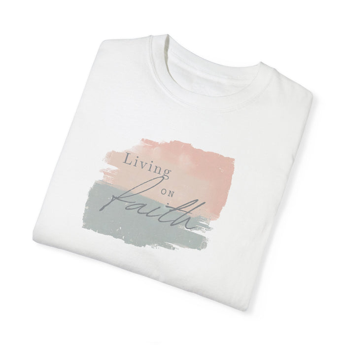 Printify T-Shirt Living on Faith Comfort Colors 1717 Tee Beach Shirt, Great Gift, Sister Gift, Wife Gift, Mom Gift, Mothers Day Gift Unisex