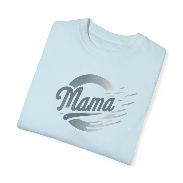 Printify T-Shirt MAMA Mom Life is a Great Life Garment-Dyed T-shirt Great Gift, Mom Gift, Mothers Day Gift, Wife Gift, Sister Gift