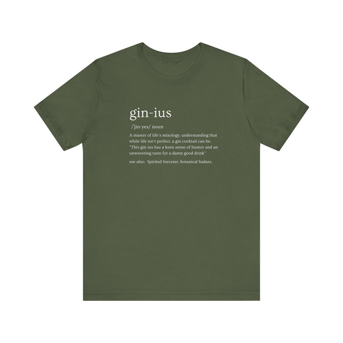 Printify T-Shirt Military Green / S Gin-ius Defined Unisex Tee Mastering Life's Mixology with Style Tshirt Humor Bartenders, Dad Gift, Brother Gift, Sister Gift, Mom Gift