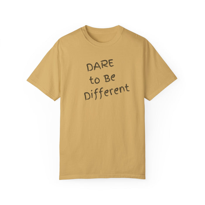 Printify T-Shirt Mustard / S Dare to Be Different Comfort Colors Customizable Garment-Dyed T-Shirt Great Gift Girlfriend Gift, Sister Gift, Wife Gift, Mothers Day Gift