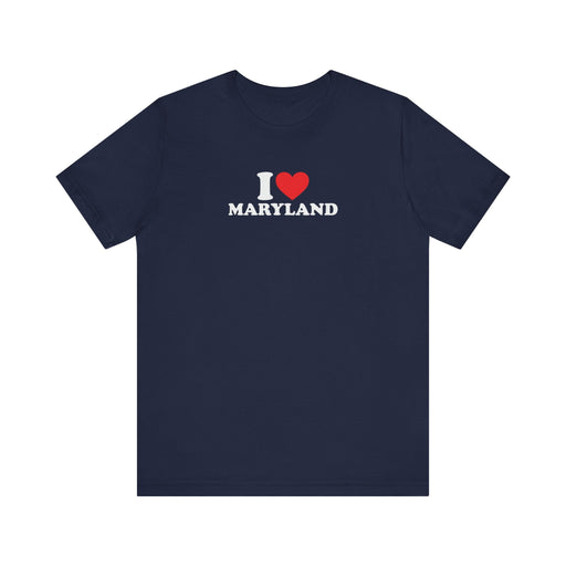 Printify T-Shirt Navy / XS I Love Maryland Unisex Jersey Short Sleeve Tee - Soft Cotton, Comfortable Fit MD Tshirt Womens Tshirt Mens Tshirt