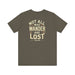 Printify T-Shirt Not All Who Wander Are Lost Unisex Adventure Jersey Tee Soft Cotton Short Sleeve Camping Hiking Tshirt