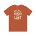 Printify T-Shirt Not All Who Wander Are Lost Unisex Adventure Jersey Tee Soft Cotton Short Sleeve Camping Hiking Tshirt