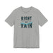 Printify T-Shirt Right as Rain Unisex Tee - Classic Comfy Cotton Shirt Great Gift Birthday Gift, Son Gift, Daughter Gift, Husband Gift, Wife Gift, Trendy Tee