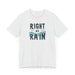 Printify T-Shirt Right as Rain Unisex Tee - Classic Comfy Cotton Shirt Great Gift Birthday Gift, Son Gift, Daughter Gift, Husband Gift, Wife Gift, Trendy Tee