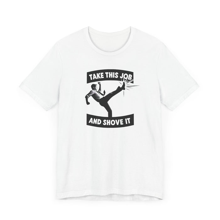 Printify T-Shirt Take This Job and Shove It Tee: Classic Unisex Fit, Soft Cotton, Tear-Away Label Humor Funny Shirt Great Gift Idea Mens Shirt Womens Shirt