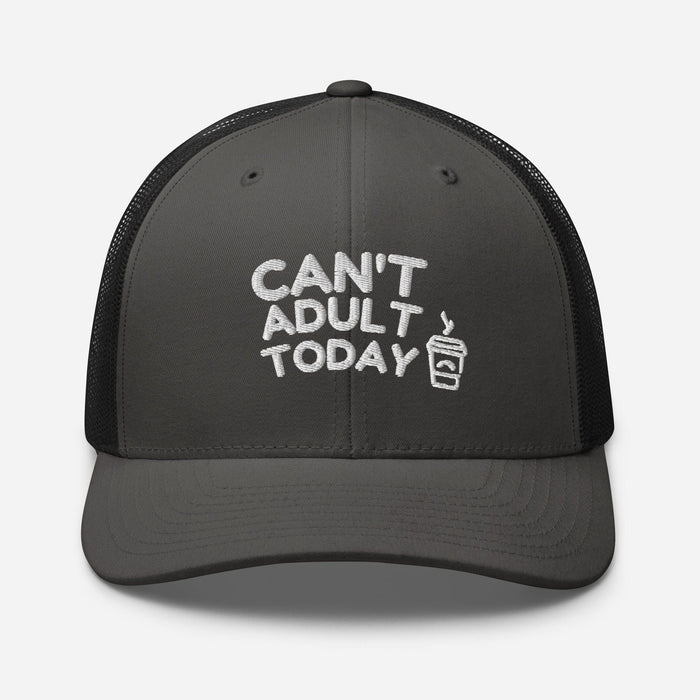 Can't Adult Today Embroidered Trucker Hat Humor Funny Hat