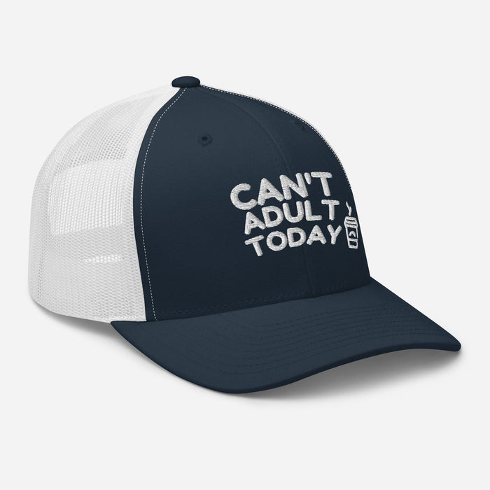 Can't Adult Today Embroidered Trucker Hat Humor Funny Hat