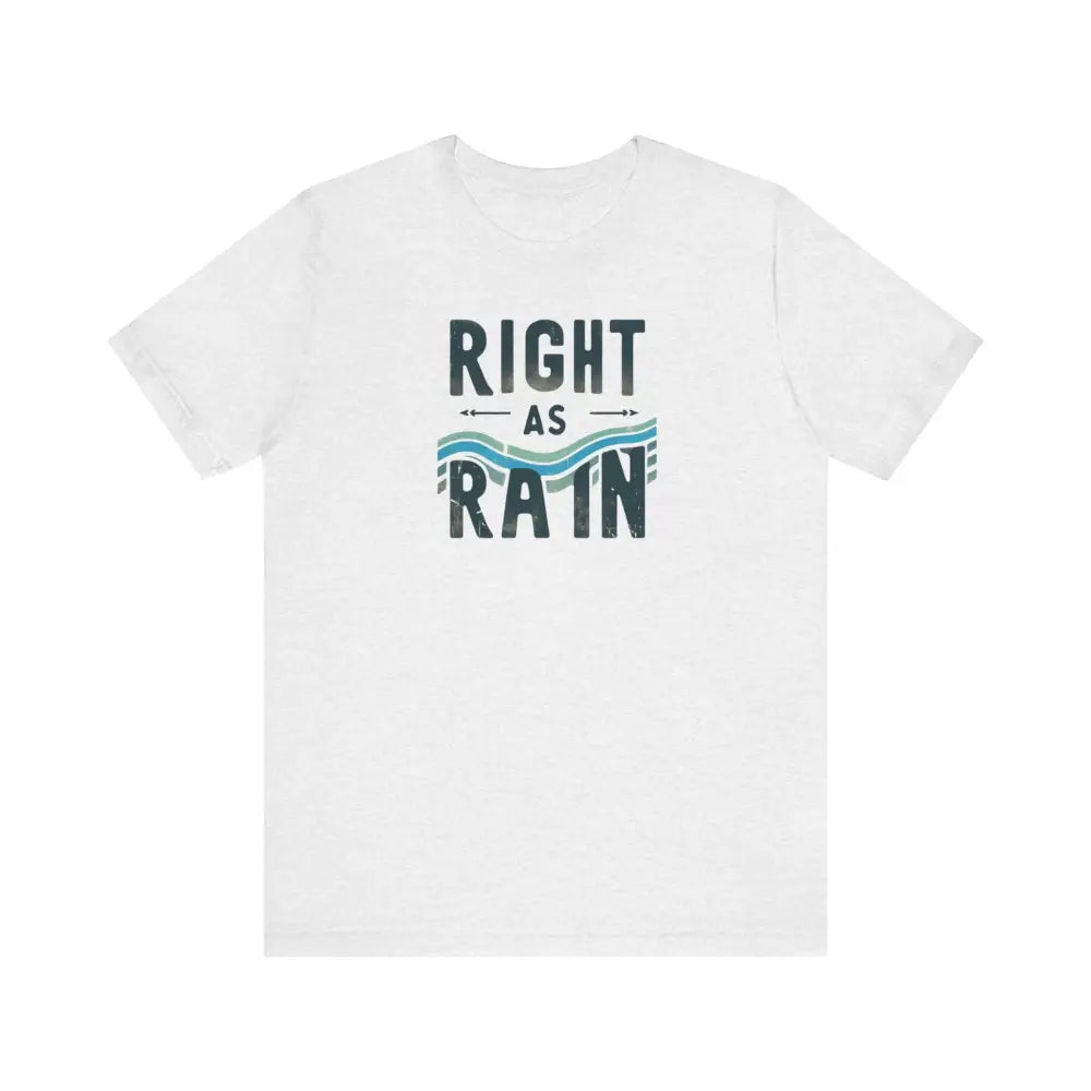 White Right as Rain graphic tee unisex cotton short sleeve t-shirt