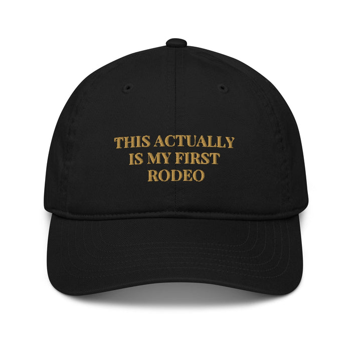 Triniskies  Black This Actually Is My First Rodeo Embroidered Organic Dad Hat