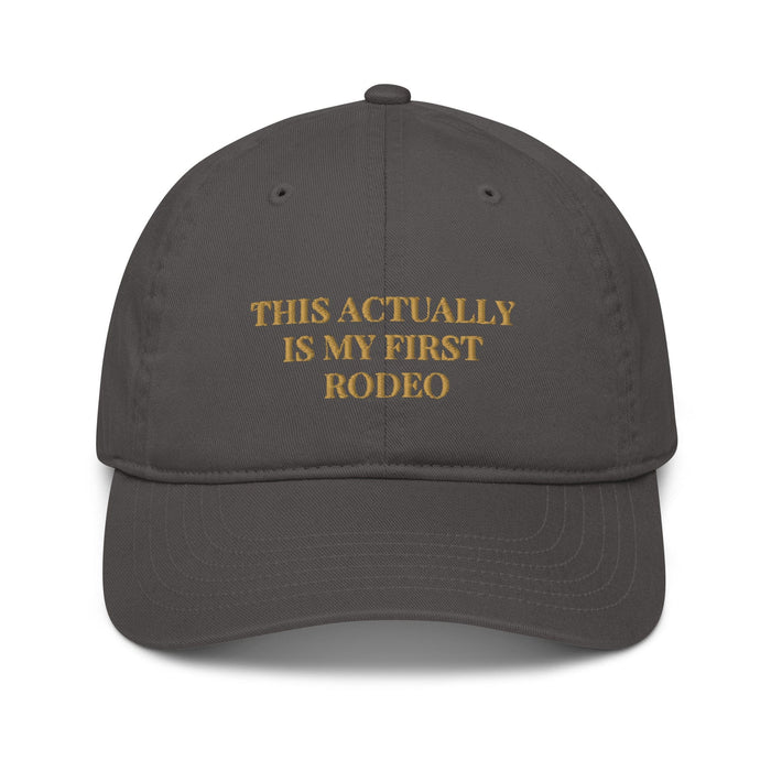 Triniskies  Charcoal This Actually Is My First Rodeo Embroidered Organic Dad Hat