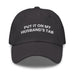 Triniskies  Dark Grey Put It on My Husband's Tab Embroidered Dad Hat