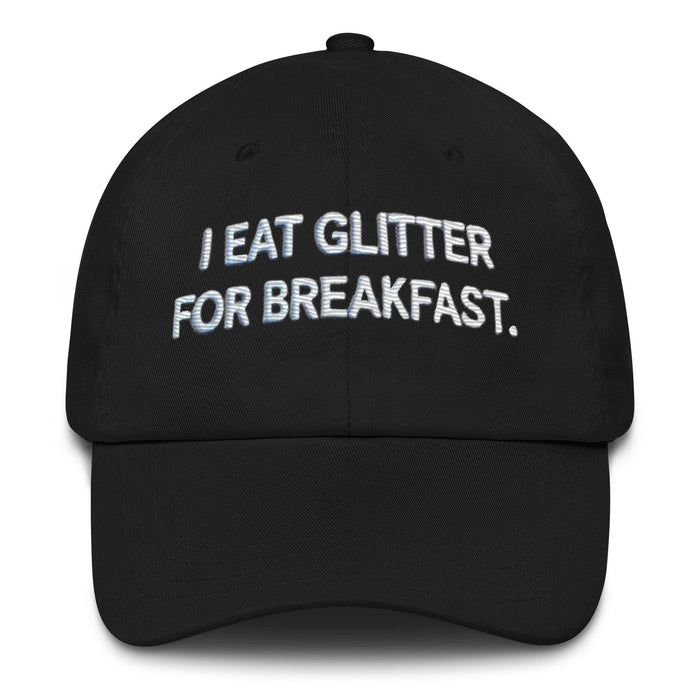 Triniskies Hats Black / UNISEX / ADULT Embroidered I Eat Glitter for Breakfast Dad Hat – Fun Unisex Adjustable Cap Humor Funny Hat