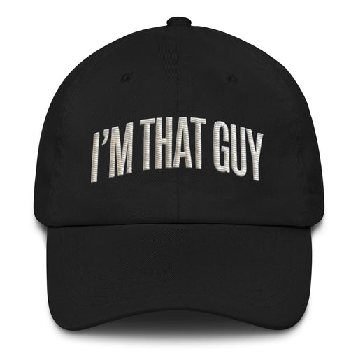 Triniskies  Hats Black / UNISEX / ADULT I'm That Guy Embroidered Dad Hat  Make Your Statement in Style