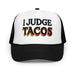 Triniskies  Hats Black / White / Black I Judge Tacos Embroidered Foam Trucker Hat Funny Adjustable Snapback