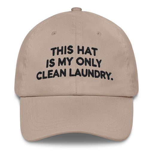 Triniskies  Hats Stone / UNISEX / ADULT This Hat is My Only Clean Laundry Dad Hat – Embrace Quirky Style! Embroidered Hat