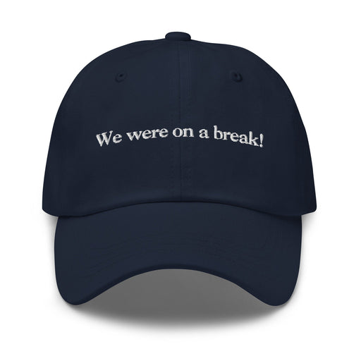 Triniskies  Navy We Were On A Break Embroidered Dad Hat