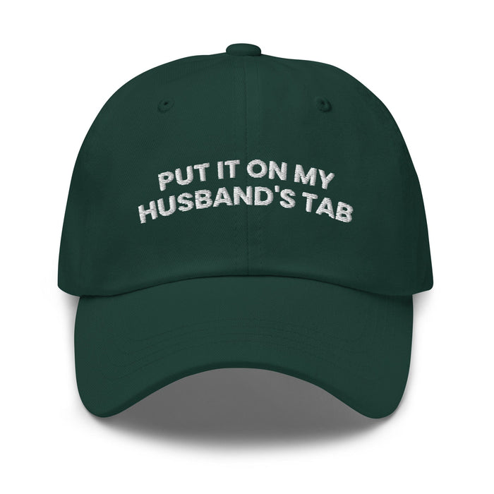 Triniskies  Spruce Put It on My Husband's Tab Embroidered Dad Hat