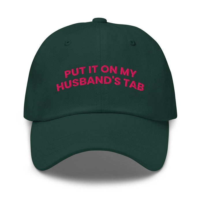 Triniskies  Spruce Put It on My Husband's Tab Embroidered Dad Hat