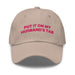 Triniskies  Stone Put It on My Husband's Tab Embroidered Dad Hat